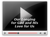 Our Longing for God and His Love for Us